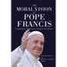 The Moral Vision of Pope Francis: Expanding the US Reception of the First Jesuit Pope