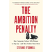 The Ambition Penalty: How Corporate Culture Tells Women to Step Up--And Then Pushes Them Down