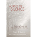 A Taste of Silence: Centering Prayer and the Contemplative Journey