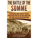 The Battle of the Somme: A Captivating Guide to One of the Most Devastating Events of the First World War That Took Place on the Western Front