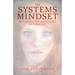 The Systems Mindset: Managing the Machinery of Your Life