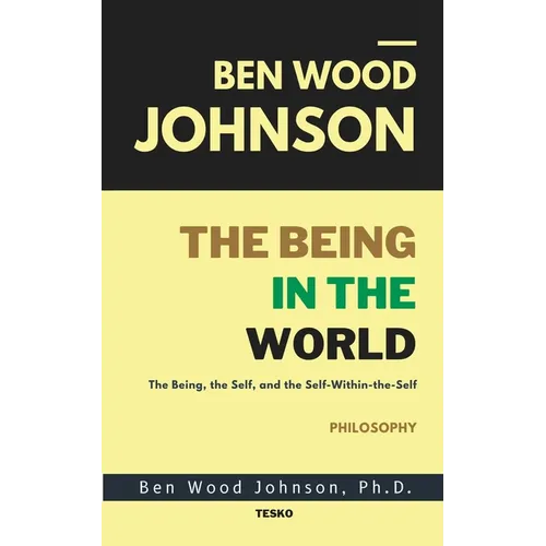 The Being in the World: The Being, The Self, and The Self-Within-The-Self