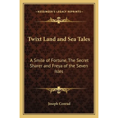 Twixt Land and Sea Tales: A Smile of Fortune, The Secret Sharer and Freya of the Seven Isles