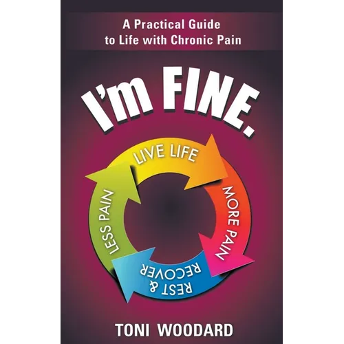 I'm Fine. -- A Practical Guide to Life with Chronic Pain