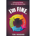 I'm Fine. -- A Practical Guide to Life with Chronic Pain