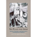 No Place for Grief: Martyrs, Prisoners, and Mourning in Contemporary Palestine