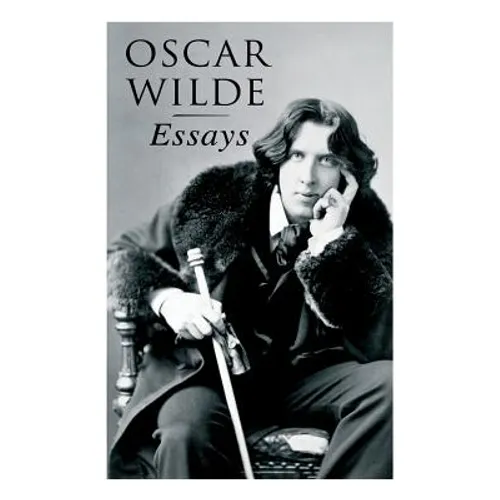 Oscar Wilde: Essays: Der Sozialismus und die Seele des Menschen, Aus dem Zuchthaus zu Reading, Aesthetisches Manifest, Zwei Gespräc