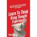 Learn To Think Using Thought Experiments: How to Expand Your Mental Horizons, Understand Metacognition, Improve Your Curiosity, and Think Like a Philo