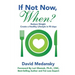 If Not Now, When?: Reduce Weight - Create a Healthy Lifestyle in 90 Days