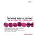 Creative Bible Lessons in Essential Theology: 12 Lessons to Help Your Students Know What They Believe