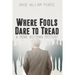 Where Fools Dare to Tread: A Monk Buttman Mystery