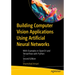 Building Computer Vision Applications Using Artificial Neural Networks: With Examples in Opencv and Tensorflow with Python