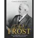 Robert Frost: The Life and Legacy of the Famous 20th Century American Poet