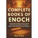 The Complete Books of Enoch: A Comprehensive Study of 1 Enoch, 2 Enoch, and 3 Enoch with Insights on the Watchers, Nephilim, Fallen Angels, and Ancien