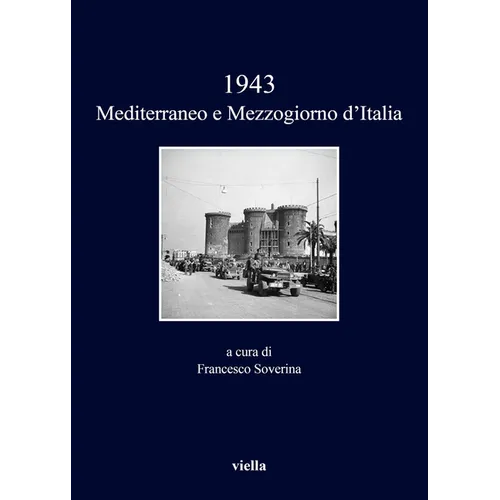 1943. Mediterraneo E Mezzogiorno d'Italia