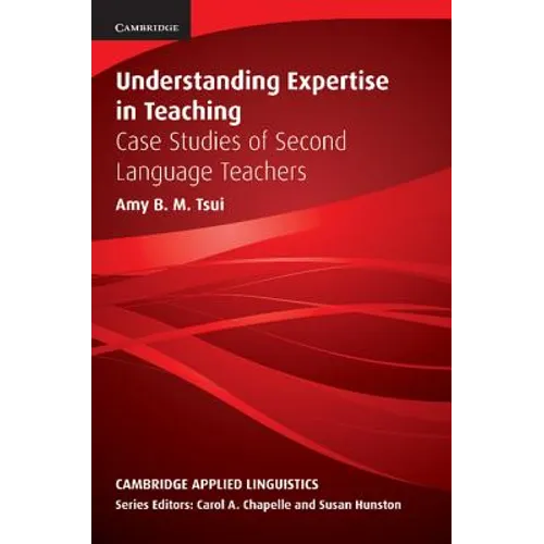 Understanding Expertise in Teaching: Case Studies of Second Language Teachers