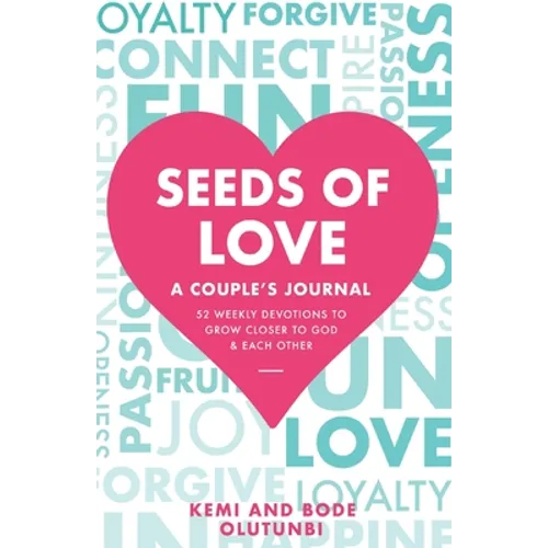 Seeds of Love - A Couple's Journal: 52 Weekly Devotions to Grow Closer to God & Each Other