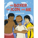 The Boxer, The Icon, And Me