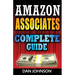 Amazon Associates: Complete Guide: Make Money Online with Amazon Associates: The Amazon Associates Bible: A Step-By-Step Guide on Amazon