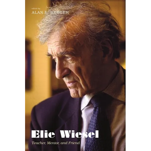 Elie Wiesel: Teacher, Mentor, and Friend