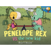 Penelope Rex vs. the New Kid