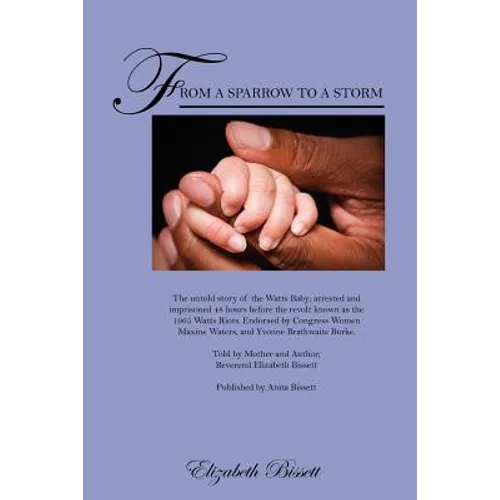 From a Sparrow to a Storm: The untold story of the Watts Baby; arrested and imprisoned 48 hours before the revolt known as the 1965 Watts Riots. Endor