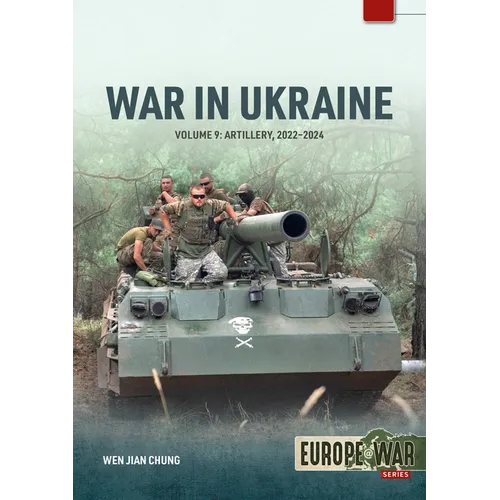 War in Ukraine - Volume 9: Artillery 2022-2024 - Paperback