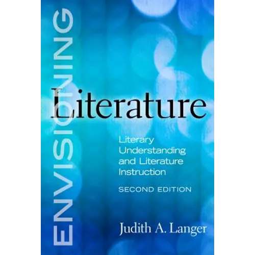 Envisioning Literature: Literary Understanding and Literature Instruction