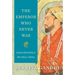 The Emperor Who Never Was: Dara Shukoh in Mughal India