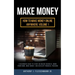 Make Money: A Beginners Guide to Start an Online Business, Work from Home, Make Money, and Develop Financial Freedom