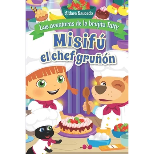 Misifú el chef gruñón: La aventuras de la brujita Tatty