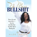 No More Bullshit: Power Up and Grow Free-You Are the Only One You Have Been Waiting For