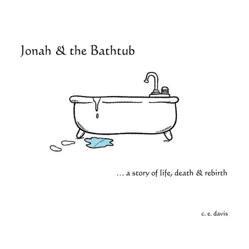 Jonah & the Bathtub: a story of life, death & rebirth