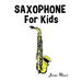 Saxophone for Kids: Christmas Carols, Classical Music, Nursery Rhymes, Traditional & Folk Songs!