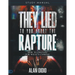 They Lied to You About the Rapture Study Manual: How to Prepare for What's Coming