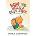 How to Hold a Glue Stick: And Other Clues to Parenting