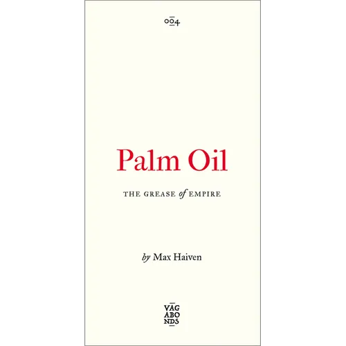Palm Oil: The Grease of Empire Volume 4