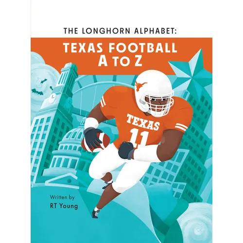 The Longhorn Alphabet: Texas Football A to Z