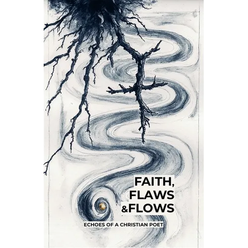 Faith, Flaws and Flows: Echoes of a Christian Poet