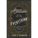 Attitude Is Everything: How to Choose a Biblical Perspective in Times of Suffering