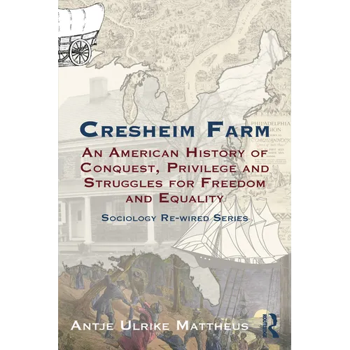 Cresheim Farm: An American History of Conquest, Privilege and Struggles for Freedom and Equality