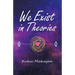 We Exist in Theories
