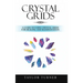 Crystal Grids: A Guide to Using Crystal Grids for Healing and Manifestation