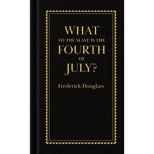 What to the Slave Is the Fourth of July?