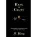 Hand of Glory: Daemonolatry Experiments With the Hands of the Gods