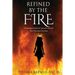 Refined by the FIRE: A Testimonial Guide and Journal to Help You Turn Your Losses into Gains