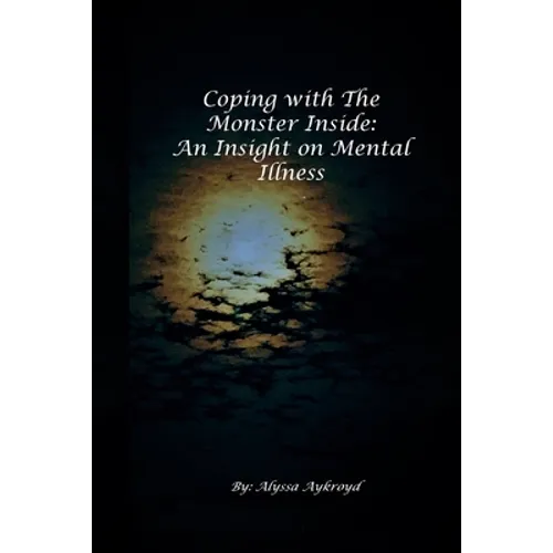 Coping with the Monster Inside: An Insight on Mental Illness