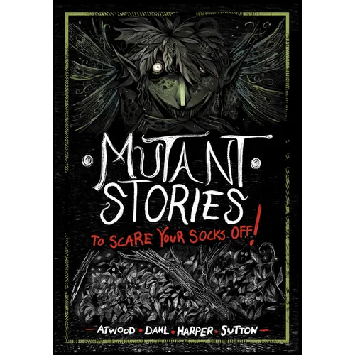 Mutant Stories to Scare Your Socks Off!