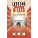 Lessons Beyond the Aisles
