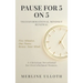 Pause for 5 on 5: TRANSFORMATIONAL MINDSET RENEWAL: A 30-Day Christian Devotional for Overwhelmed Women to Renew Your Mind, Rest Your Soul, and Walk i